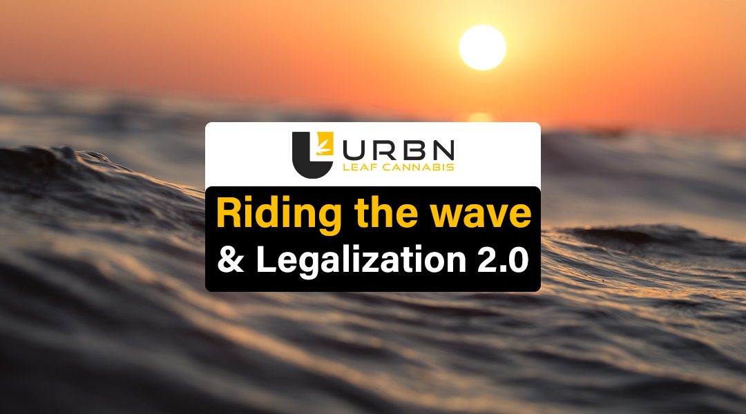 Riding the Wave & Legalization 2.0